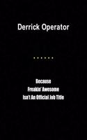 Derrick Operator Because Freakin' Awesome Isn't an Official Job Title