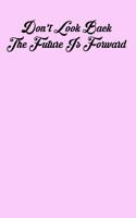 Don't Look Back the Future Is Forward