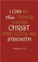 I Can Do All Things Through Christ: Sermon Journal for Notes and Reflection - 5 X 8 -120 Pages