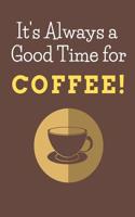 It's Always a Good Time for Coffee
