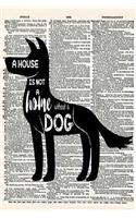 A House Is Not a Home Without a Dog: A 6x9 Matte Soft Cover Vintage Style Upcycled Dictionary Art Notebook with 120 Lined Pages