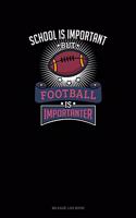 School Is Important But Football Is Importanter: Mileage Log Book