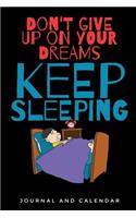 Don't Give Up on Your Dreams Keep Sleeping: Blank Lined Journal with Calendar for Everyone
