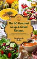 60 Greatest Soup and Salad Recipes
