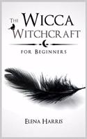 The Wicca Witchcraft for Beginners
