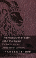 The Revelation of Saint John the Divine / Pyhän Johannes Jumalallisen Ilmestys: Tranzlaty English Suomi(English Suomi)