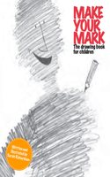 Make Your Mark:The Drawing Book for Children: The Drawing Book for Children