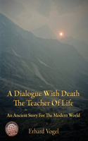 Dialogue With Death The Teacher Of Life