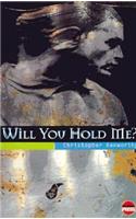 Will You Hold Me?