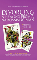 Divorcing & Healing from a Narcissistic Man