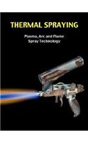 Thermal Spraying - Plasma, ARC and Flame Spray Technology