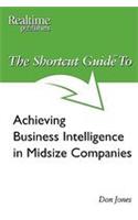 The Shortcut Guide to Achieving Business Intelligence in Midsize Companies