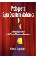 Prologue to Super Quantum Mechanics