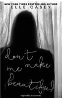 Don't Make Me Beautiful