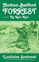 Nathan Bedford Forrest and the Ku Klux Klan: Yankee Myth, Confederate Fact