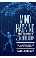 Mind Hacking and Escaping Zombification