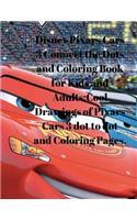 Disney Pixars Cars 3 Connect the Dots and Coloring Book for Kids and Adults: Cool Drawings of Pixars Cars 3 Dot to Dot and Coloring Pages.