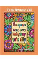 It's Just Menopause, Y'All!: A Sassy, Saucy and Slightly Snarky Coloring Book for Women