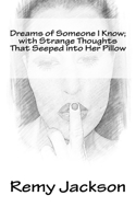 Dreams of Someone I Know with Strange Thoughts That Seeped into Her Pillow