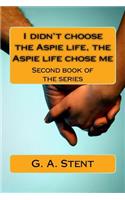 I didn't choose the Aspie life, the Aspie life chose me