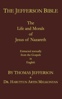 Jefferson Bible: The Life and Morals of Jesus of Nazareth. Extracted Textually from the Gospels in English