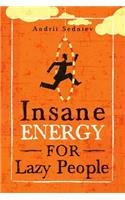 Insane Energy for Lazy People