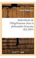 Antécédents de l'Hégélianisme Dans La Philosophie Française. DOM Deschamps, Son Système