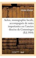 Aulon, Monographie Locale Accompagnée de Notes Importantes Sur l'Ancien Diocèse de Comminges: La Vicomté de Nébouzan Et Les Communes Voisines d'Aulon