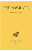 Hippocrate: Tome IV, 1re Partie: Epidemies I Et III