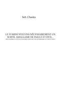 fumier n'est pas nécessairement un subtil amalgame de paille et d'ex...: (toute ressemblance avec des faits, des personnages existant, ayant existé serait indépendante de la volonté de l'auteur