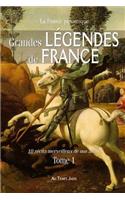 Grandes légendes de France: 10 récits merveilleux de nos aïeux. Tome 1