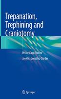 Trepanation, Trephining and Craniotomy