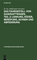 Das Fahrgestell Von Gaskraftwagen, Teil 2: Lenkung, Räder, Bereifung, Achsen Und Abfederung