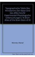 Topographische Tafeln Des Hirnstamms Der Katze Und Des Affen Fa1/4r Experimental-Physiologische Untersuchungen / A Short Atlas of the Brain Stem of the Cat and Rhesus Monkey for Experimental Research / Atlas Du Tronc Cerebral Du Chat Etsu Singe A L