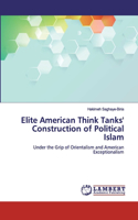 Elite American Think Tanks' Construction of Political Islam