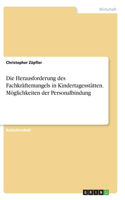 Herausforderung des Fachkräftemangels in Kindertagesstätten. Möglichkeiten der Personalbindung