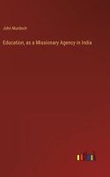 Education, as a Missionary Agency in India