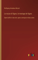 nozze di figaro, le mariage de figaro
