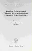 Raumliche Bedingungen Und Wirkungen Des Sozial-Okonomischen Umbruchs in Berlin-Brandenburg