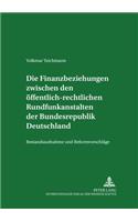 Die Finanzbeziehungen Zwischen Den Oeffentlich-Rechtlichen Rundfunkanstalten Der Bundesrepublik Deutschland: Bestandsaufnahme Und Reformvorschlaege