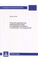 Entwicklungsfoerdernde Paedagogische Arbeit Mit Jugendlichen Muettern in Der Kinder- Und Jugendhilfe
