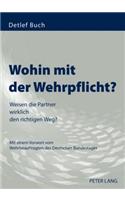 Wohin Mit Der Wehrpflicht?: Weisen Die Partner Wirklich Den Richtigen Weg?- Mit Einem Vorwort Vom Wehrbeauftragten Des Deutschen Bundestages