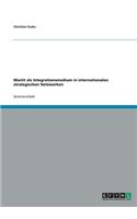Macht als Integrationsmedium in internationalen strategischen Netzwerken