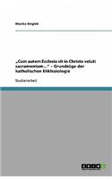 "Cum autem Ecclesia sit in Christo veluti sacramentum... - Grundzüge der katholischen Ekklesiologie