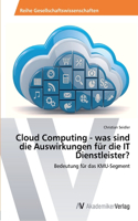 Cloud Computing - was sind die Auswirkungen für die IT Dienstleister?