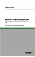 Messen mit einer Bügelmessschraube (Unterweisung Fluggerätmechaniker /-in)