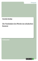 Die Nutzbarkeit des Pferdes im schulischen Kontext