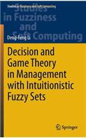 Decision and Game Theory in Management with Intuitionistic Fuzzy Sets