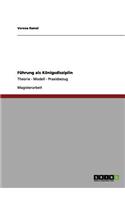 Führung als Königsdisziplin: Theorie - Modell - Praxisbezug
