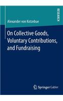 On Collective Goods, Voluntary Contributions, and Fundraising